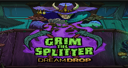 Grim the Splitter Dream Drop